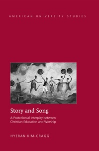 Hyeran Kim-cragg - Story and Song - A Postcolonial Interplay between Christian Education and Worship.