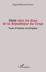 Hygin bellarmin Elenga - Otote chez les Koyo de la République du Congo - Essai d'analyse sociologique.