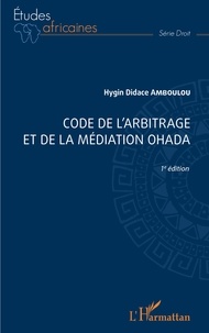 Téléchargement gratuit d'ebooks au format txt Code de l'arbitrage et de la médiation OHADA  - 1ère édition 9782140346446 par Hygin Didace Amboulou (Litterature Francaise) RTF CHM