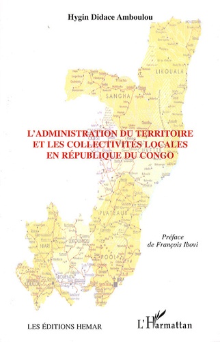 Hygin Didace Amboulou - L'administration du territoire et les collectivités locales en République du Congo.