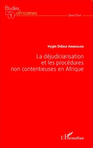 La déjudiciarisation et les procédures non contentieuses en Afrique