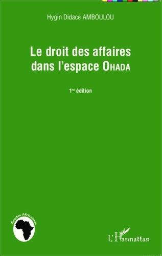 Hygin Didace Amboulou - Le droit des affaires dans l'espace OHADA.