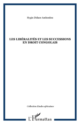 Hygin Didace Amboulou - Les libéralités et les successions en droit congolais.