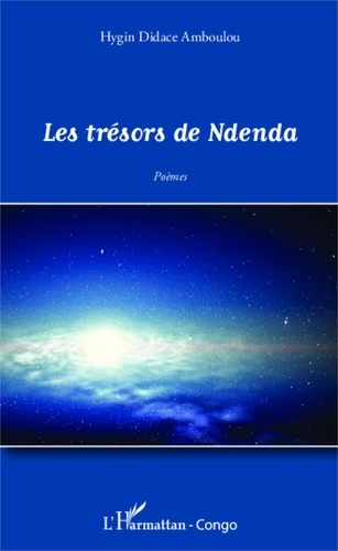 Hygin Didace Amboulou - Les trésors de Ndenda - Poèmes.