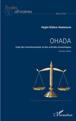 OHADA. Code des investissements et des activités économiques - Première édition