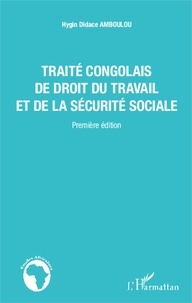 Hygin Didace Amboulou - Traité congolais de droit du travail et de la sécurité sociale.
