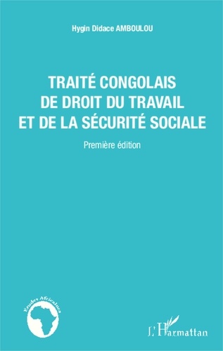 Hygin Didace Amboulou - Traité congolais de droit du travail et de la sécurité sociale.