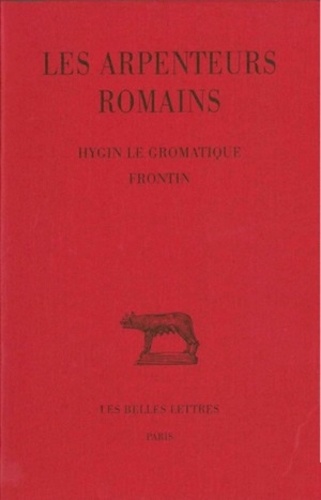  Hygin le Gromatique et  Frontin - Les Arpenteurs romains - Tome 1, Hygin le Gromatique ; Frontin.