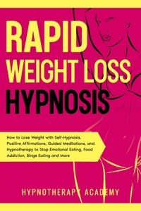  Hypnotherapy Academy - Rapid Weight Loss Hypnosis: How to Lose Weight with Self-Hypnosis, Positive Affirmations, Guided Meditations, and Hypnotherapy to Stop Emotional Eating, Food Addiction, Binge Eating and More! - Hypnosis for Weight Loss, #2.
