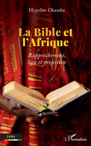 La Bible et l'Afrique. Rapprochement, lien et projection
