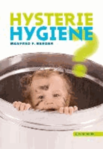 Hysterie Hygiene?.