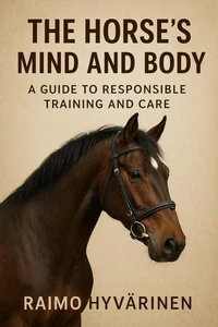 The Horse's Mind and Body: A Guide to Responsible Training and Care ​