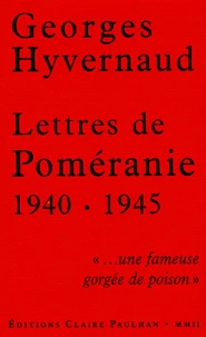 Lettres De Pomeranie 1940-1945. "...Une Fameuse Gorgee De Poison"