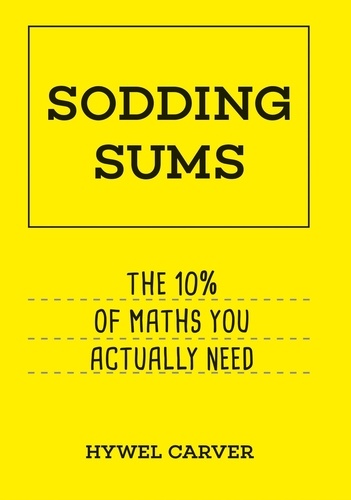 Sodding Sums. The 10% of maths you actually need