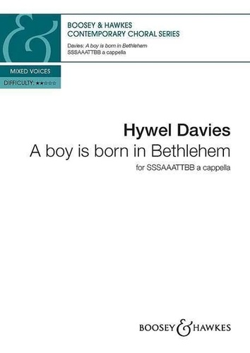 Hywel Davies - Contemporary Choral Series  : A boy is born in Bethlehem - mixed choir (SSSAAATTBB) a cappella. Partition de chœur..