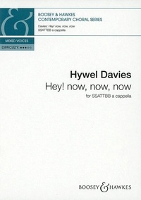 Hywel Davies - Contemporary Choral Series  : Hey! now, now, now - sur un texte anonyme du 15e siècle. mixed choir (SSATTBB) a cappella. Partition de chœur..