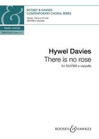 Hywel Davies - Contemporary Choral Series  : There is no rose - sur un texte du début du 15e siècle. mixed choir (SSATBB) a cappella. Partition de chœur..