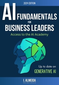  I. Almeida - AI Fundamentals for Business Leaders: Up to Date with Generative AI - Byte-Sized Learning Series, #1.