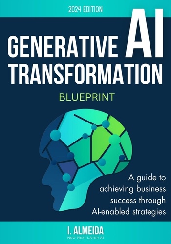  I. Almeida - Generative AI Transformation Blueprint - Byte-Sized Learning Series, #3.
