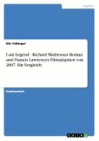 I am Legend - Richard Mathesons Roman und Francis Lawrences Filmadaption von 2007. Ein Vergleich.