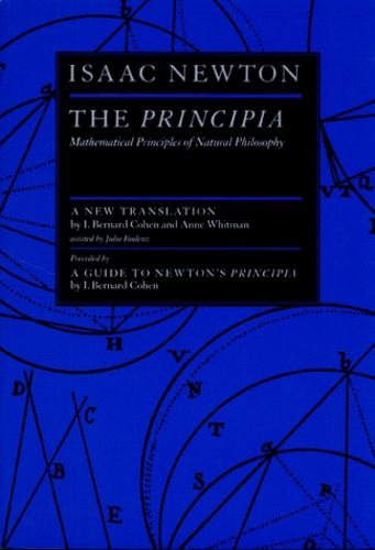 I Bernard Cohen et Isaac Newton - THE PRINCIPIA PRECEDED BY A GUIDE TO NEWTON'S PRINCIPIA.