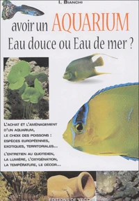Avoir un aquarium : eau douce ou eau de mer ?