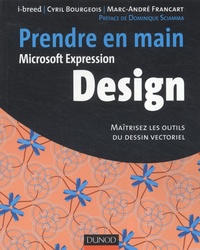  i-breed et Cyril Bourgeois - Prendre en main Microsoft Expression Design - Maîtrisez les outils du dessin vectoriel.