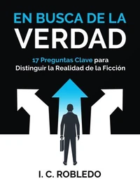 En Busca de la Verdad: 17 Preguntas Clave para Distinguir la Realidad de la Ficción