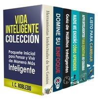  I. C. Robledo - Vida Inteligente: Colección. Paquete Inicial para Pensar y Vivir de Manera Más Inteligente.