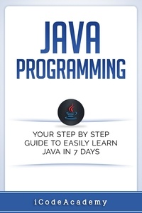  I Code Academy - Java: Programming: Your Step by Step Guide to Easily Learn Java in 7 Days.