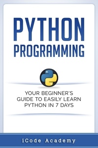  I Code Academy - Python Programming: Your Beginner’s Guide To Easily Learn Python in 7 Days.