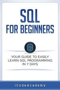  I Code Academy - SQL: For Beginners: Your Guide To Easily Learn SQL Programming in 7 Days.