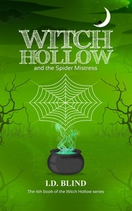  I.D. Blind - Witch Hollow and the Spider Mistress - Witch Hollow, #4.