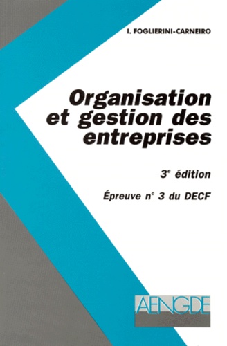 I Foglierini-Carneiro - Decf Epreuve N° 3 Organisation Et Gestion Des Entreprises. La Conception Moderne Du Management, 3eme Edition.