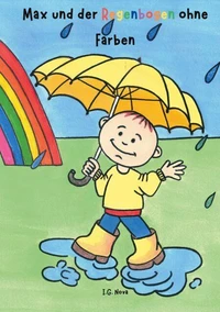 Max und der Regenbogen ohne Farben