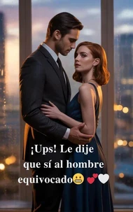 ¡Ups! Le dije que sí al hombre equivocado