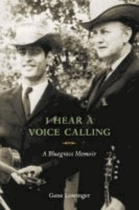 I Hear a Voice Calling - A Bluegrass Memoir.