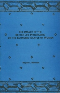 I. Ifeyori Ihimodu - The impact of the better life programme on the economic status of women.