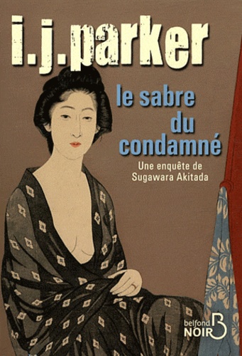 Le sabre du condamné. Une enquête de Sugawara Akitada