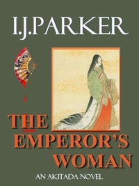  I. J. Parker - The Emperor's Woman - Akitada Mysteries, #10.