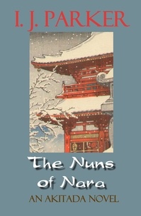  I. J. Parker - The Nuns of Nara - Akitada mysteries, #19.