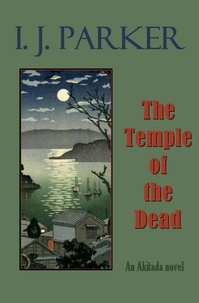  I. J. Parker - The Temple of the Dead - Akitada Mysteries, #22.