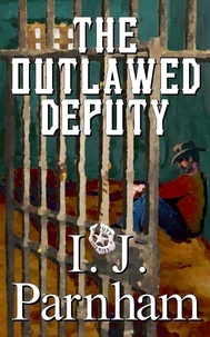  I. J. Parnham - The Outlawed Deputy - Cassidy Yates, #1.