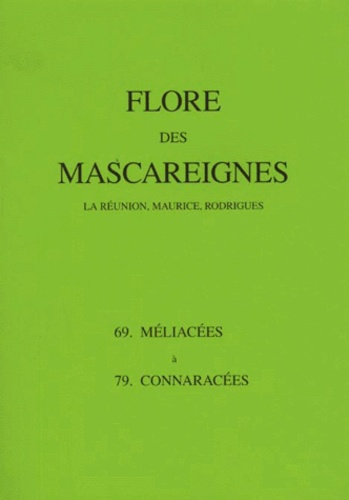 I. K. Ferguson et Jean Bosser - Flore des Mascareignes (La Réunion, Maurice, Rodrigues) - 69 Méliacées à 79 Connaracées.