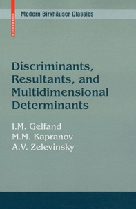 I-M Gelfand et Mikhail M. Kapranov - Discriminants, Resultants and Multidimensional Determinants.