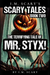 The Terrifying Tales of Mr. Styx!