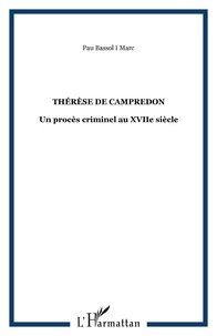 I marc pau Bassol - Thérèse de Campredon - Un procès criminel au XVIIe siècle.