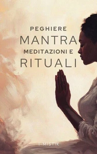 Preghiere Mantra Meditazioni e Rituali