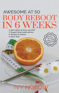 Awesome at 50: Body Reboot in 6 Weeks (Quick &amp; Easy Workout Plan)