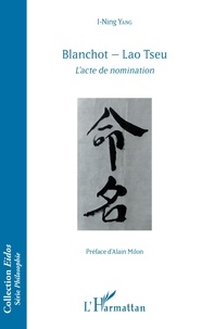 I-Ning Yang - Blanchot - Lao Tseu - L'acte de nomination.